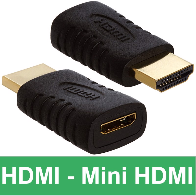Đầu đổi HDMI đực ra Mini HDMI cái & Mini HDMI đực sang HDMI cái